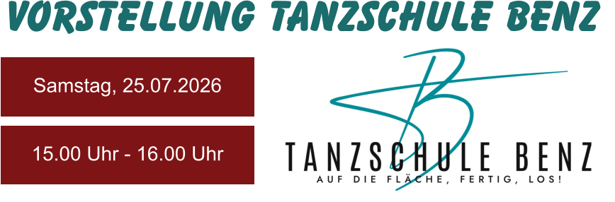 Vorstellung Tanzschule Benz Samstag, 25.07.2026 15.00 Uhr - 16.00 Uhr