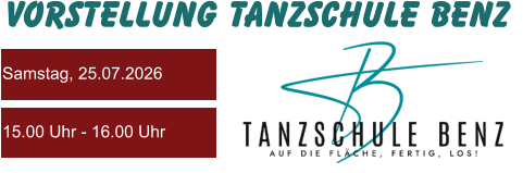 Vorstellung Tanzschule Benz Samstag, 25.07.2026 15.00 Uhr - 16.00 Uhr