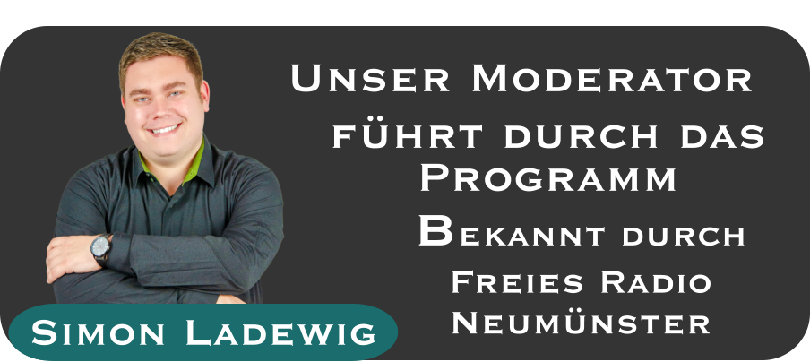 Simon Ladewig  Unser Moderator bekannt durch Freies Radio  Neumünster führt durch das Programm